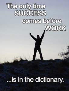 the only time success comes before work