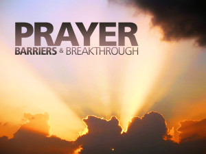 prayer barriers and breakthroughs